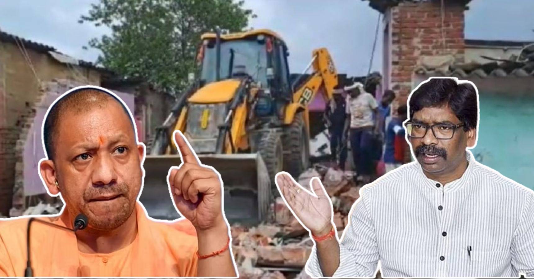 Yogi Adityanath Hemant Soren Bulldozer Rapist Home